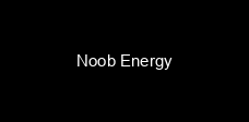 Noob Energy